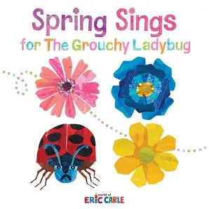 Spring Sings for the Grouchy Ladybug by Eric Carle Book